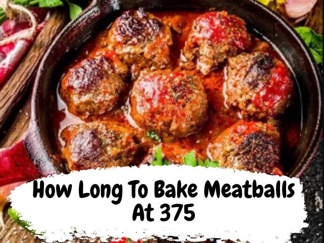 How Long To Bake Meatballs At 375