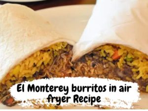 El Monterey burritos in air fryer Recipe