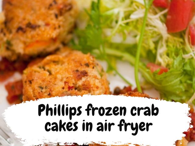 How to cook Phillips frozen crab cakes in air fryer