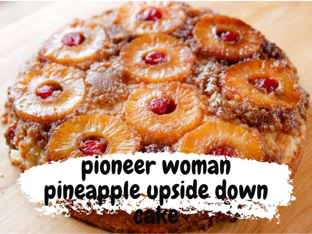 Pioneer woman pineapple upside down cake